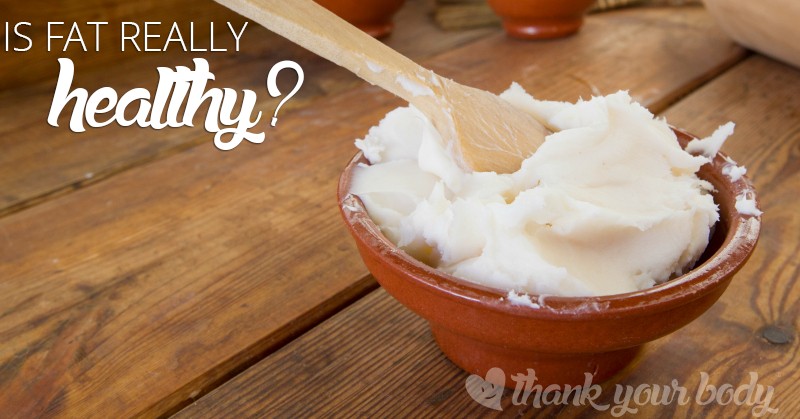 The low-fat mentality isn't serving anyone! Learn why fat is healthy, and what fats to eat.