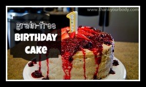 Super yummy grain-free (and refined sugar-free) birthday cake!