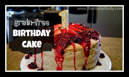 Super yummy grain-free (and refined sugar-free) birthday cake!