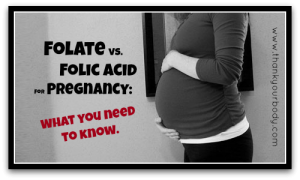 Folate vs. Folic Acid for Pregnancy: A must read!