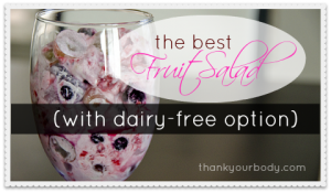 The best fruit salad using only REAL food. Plus there's a dairy free option, too! Awesome.