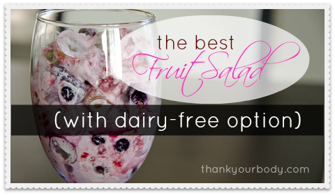 The best fruit salad using only REAL food. Plus there's a dairy free option, too! Awesome.