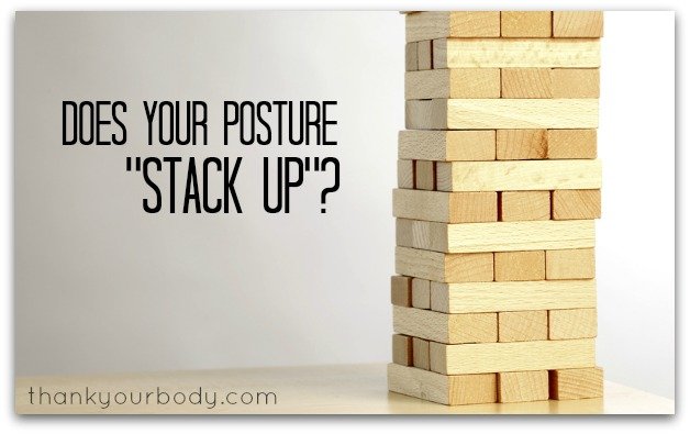 Does your posture "stack up"? Learn the secrets to good posture.