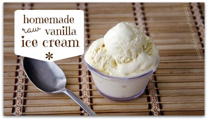 Raw homemade vanilla ice cream. A real food dessert you don't have to feel guilty about.
