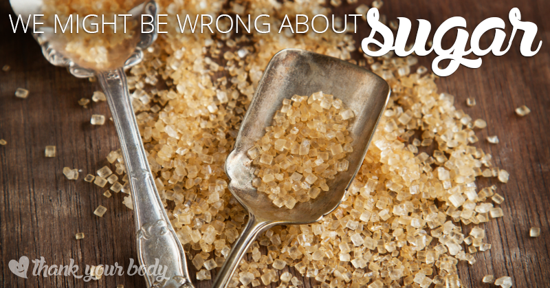 Sugar is bad, right? Maybe we're wrong .