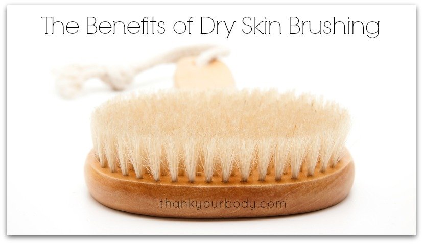Benefits of Dry Skin Brushing: A simple and easy way to a more beautiful, healthy body.