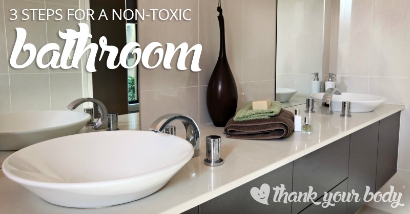 Wondering what toxins are lurking in your bathroom? Overwhelmed by it all? Here are three super simple steps toward a non-toxic bathroom.