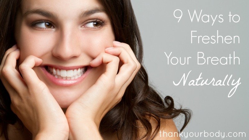 9 ways to freshen your breath naturally.