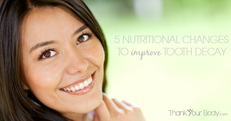 5 Nutritional Changes To Improve Tooth Decay