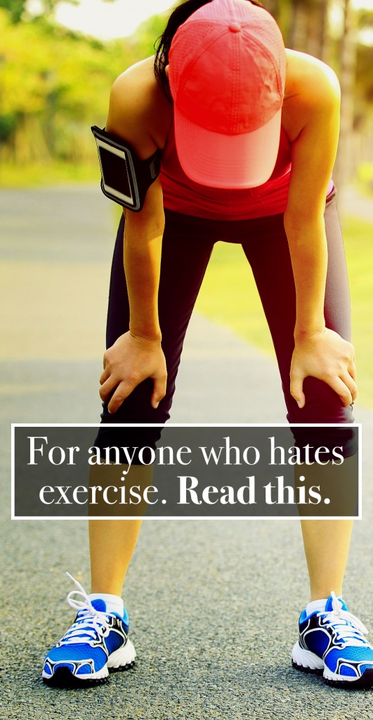 Are you one of the many who hate exercise? You're not alone! Read this.